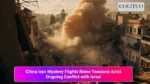 China Iran Mystery Flights Raise Tensions Amid Ongoing Conflict with Israel