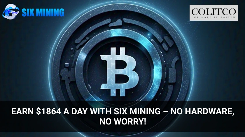EARN 1864 A DAY WITH SIX MINING – NO HARDWARE, NO WORRY!