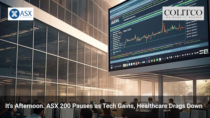 Its Afternoon. ASX 200 Pauses as Tech Gains, Healthcare Drags Down