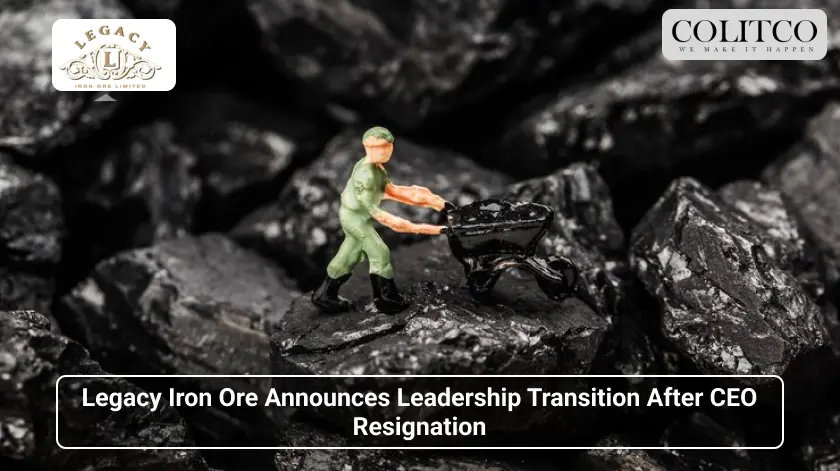 Legacy Iron Ore Announces Leadership Transition After CEO Resignation