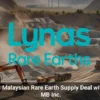 Lynas Signs Malaysian Rare Earth Supply Deal with Kelantans MB Inc. (4)