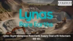 Lynas Signs Malaysian Rare Earth Supply Deal with Kelantans MB Inc. (4)