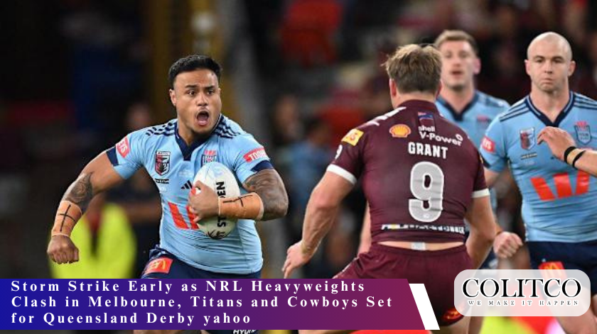 Storm Strike Early as NRL Heavyweights Clash in Melbourne, Titans and Cowboys Set for Queensland Derby yahoo