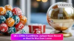 UK’s £208m EuroMillions Jackpot Nears Record as Must Be Won Draw Looms