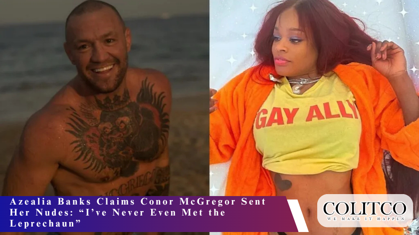 Azealia Banks Claims Conor McGregor Sent Her Nudes: “I’ve Never Even Met the Leprechaun”