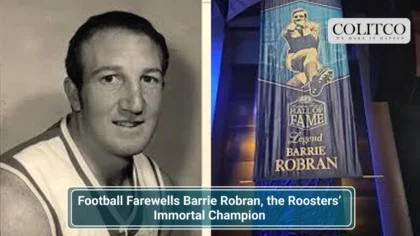 Football Farewells Barrie Robran, the Roosters’ Immortal Champion