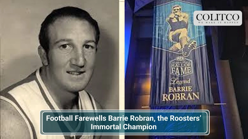 Football Farewells Barrie Robran, the Roosters’ Immortal Champion