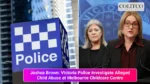 Joshua Brown: Victoria Police Investigate Alleged Child Abuse at Melbourne Childcare Centre