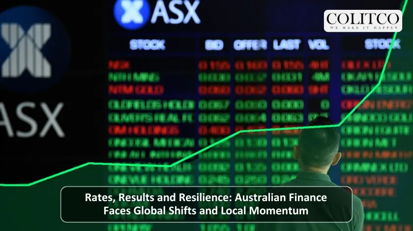 Rates, tariffs Results and Resilience: Australian Finance Faces Global Shifts and Local Momentum