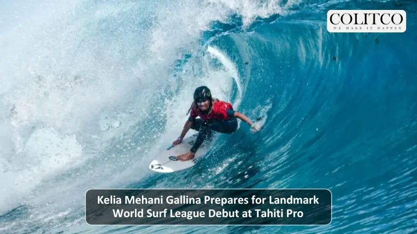 Kelia Mehani Gallina Prepares for Landmark World Surf League Debut at Tahiti Pro