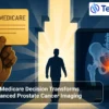Breakthrough Medicare Decision Transforms Access to Advanced Prostate Cancer Imaging
