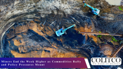 Miners End the Week Higher as Commodities Rally and Policy Pressures Mount