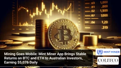 Mining Goes Mobile Mint Miner App Brings Stable Returns on BTC and ETH to Australian Investors, Earning $5,076 Daily