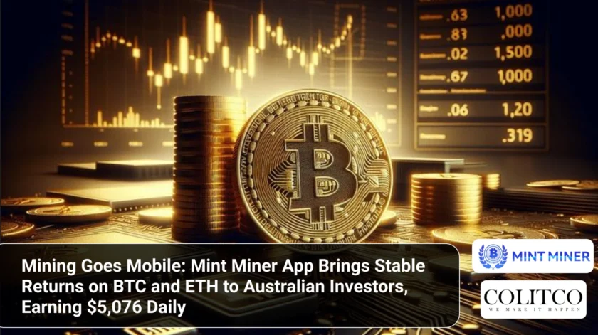 Mining Goes Mobile Mint Miner App Brings Stable Returns on BTC and ETH to Australian Investors, Earning $5,076 Daily