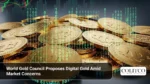World Gold Council Proposes Digital Gold Amid Market Concerns