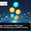 XRP Price Surges + Smartphone Mining App_ Everyone Can Earn $2,650 a Day in Passive Income。