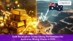 Gold Revaluation Boosts Australian Mining Stocks 2025