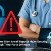 ASX Healthcare Giant Ansell Reports Major Security Breach Through Third-Party Software