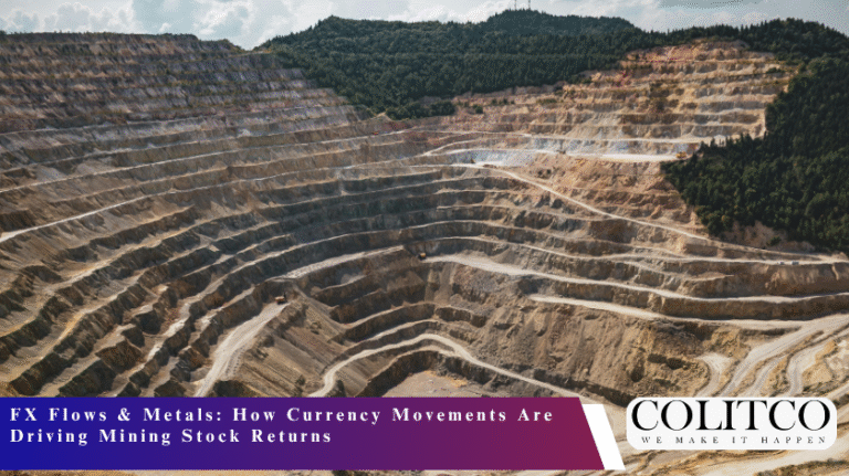 FX Flows & Metals How Currency Movements Are Driving Mining Stock Returns