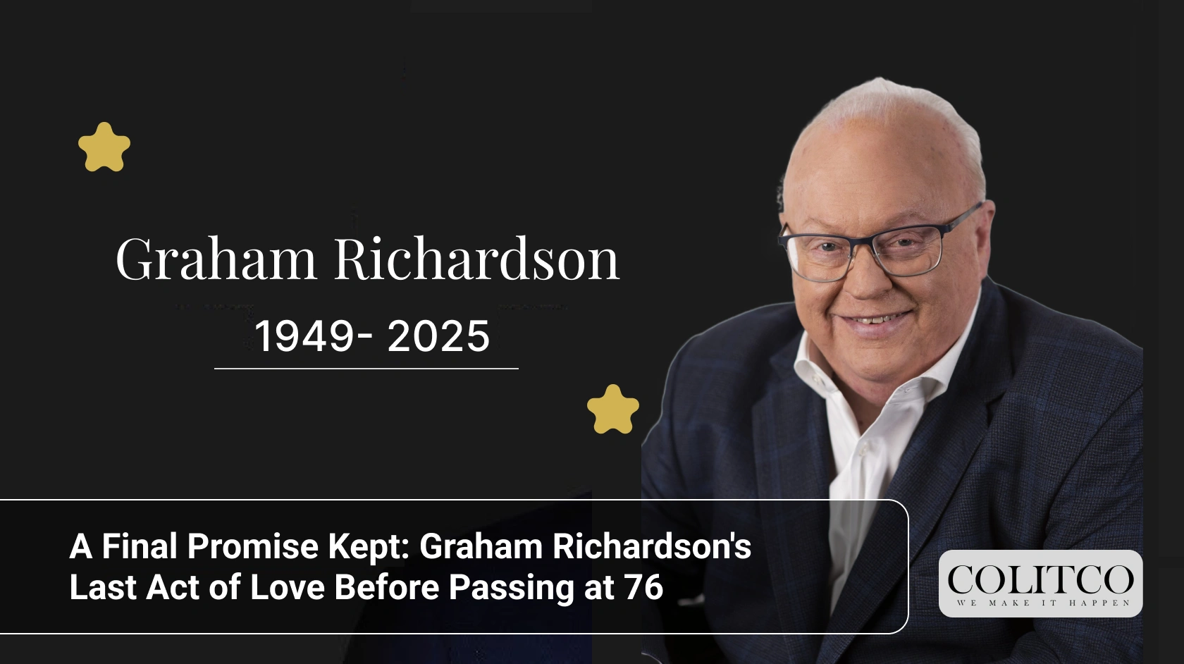 A Final Promise Kept_ Graham Richardson's Last Act of Love Before Passing at 76