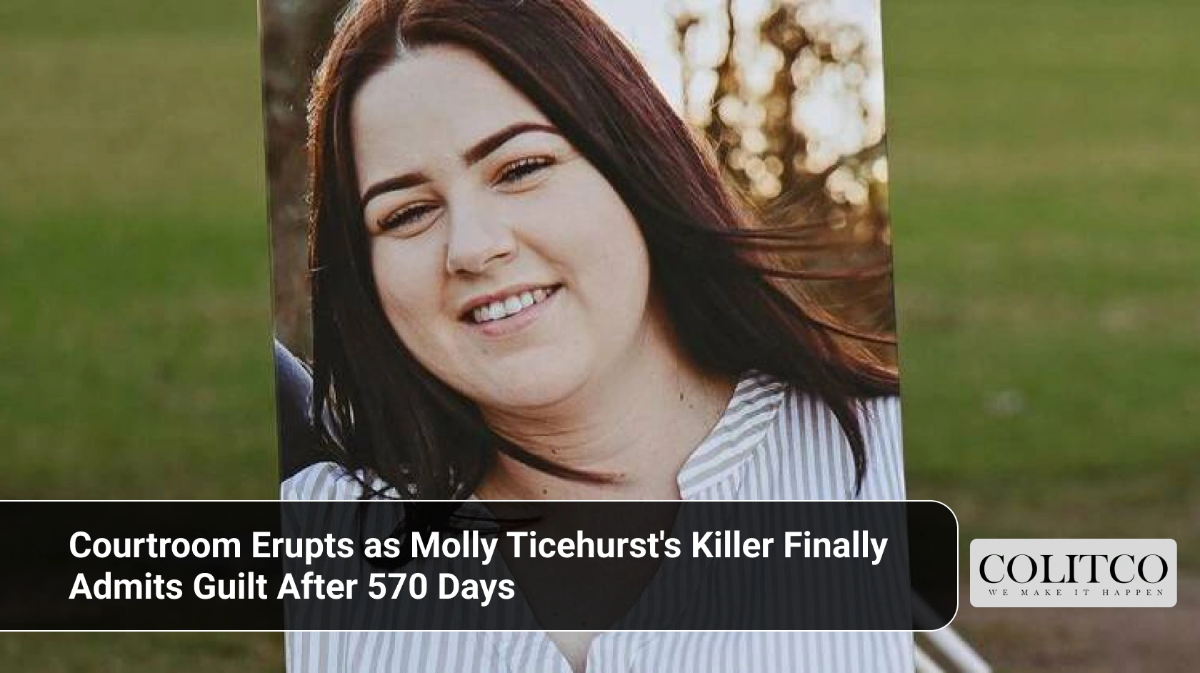 Courtroom Erupts as Molly Ticehurst's Killer Finally Admits Guilt After 570 Days
