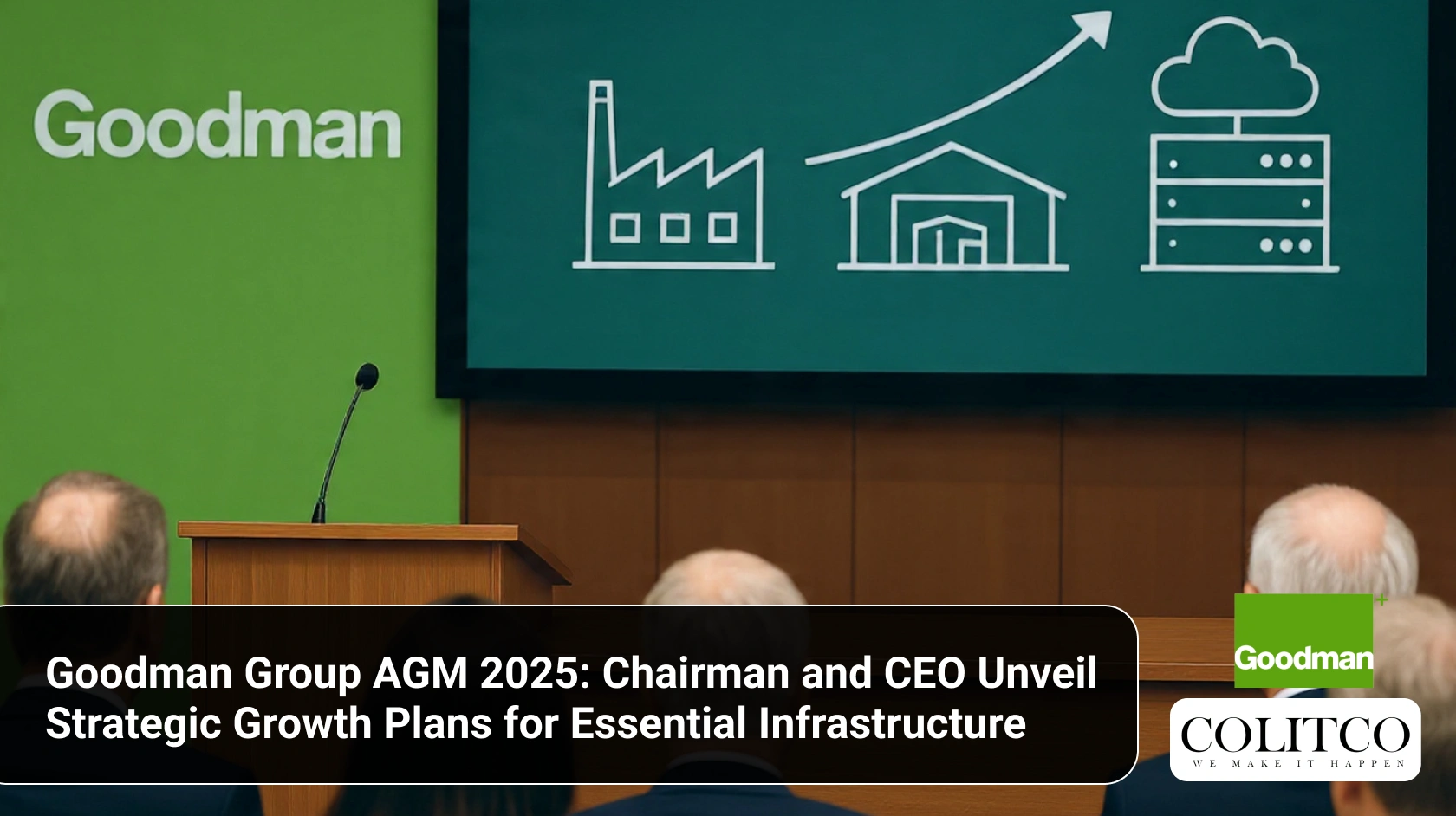Goodman Group AGM 2025_ Chairman and CEO Unveil Strategic Growth Plans for Essential Infrastructure (1)