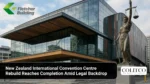 New Zealand International Convention Centre Rebuild Reaches Completion Amid Legal Backdrop
