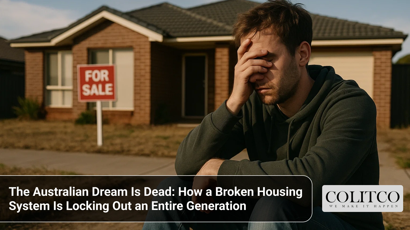 The Australian Dream Is Dead_ How a Broken Housing System Is Locking Out an Entire Generation