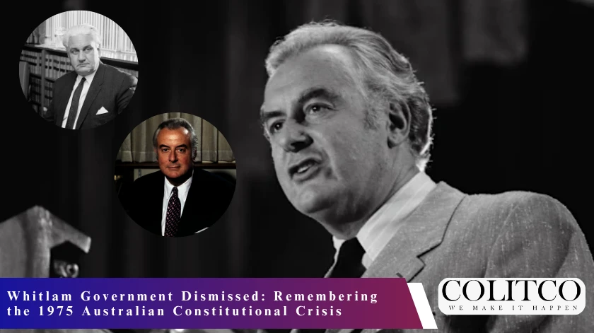 Whitlam Government Dismissed Remembering the 1975 Australian Constitutional Crisis