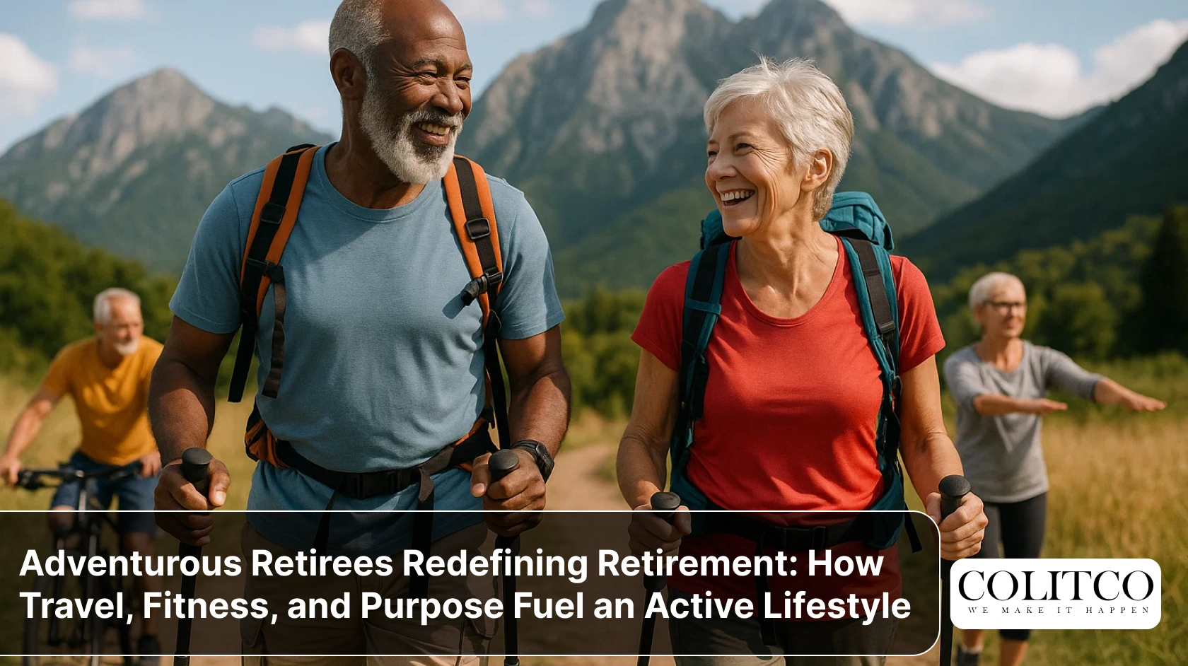 Adventurous Retirees Redefining Retirement_ How Travel, Fitness, and Purpose Fuel an Active Lifestyle