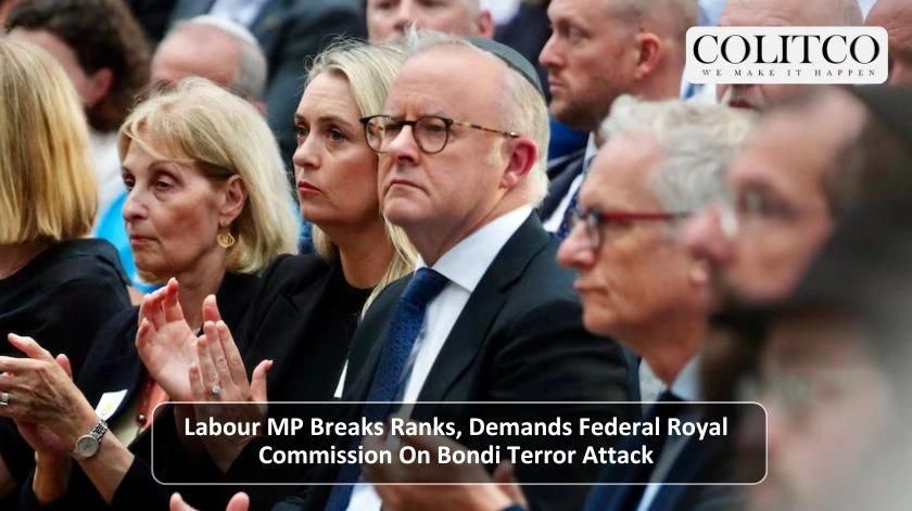 Labour MP Brteaks Ranks, Demand Federal Royal Commission On bomdi Terror Attack