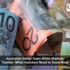 australian Dollar Soars While Markets Tumble What Investors Need to know Now