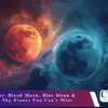 2026 Full Moons: Blood Moon, Blue Moon & Stunning Night Sky Events You Can’t Miss 2026 Full Moon Blood Moon Blue Moon Stunning Night Sky Events You can Miss