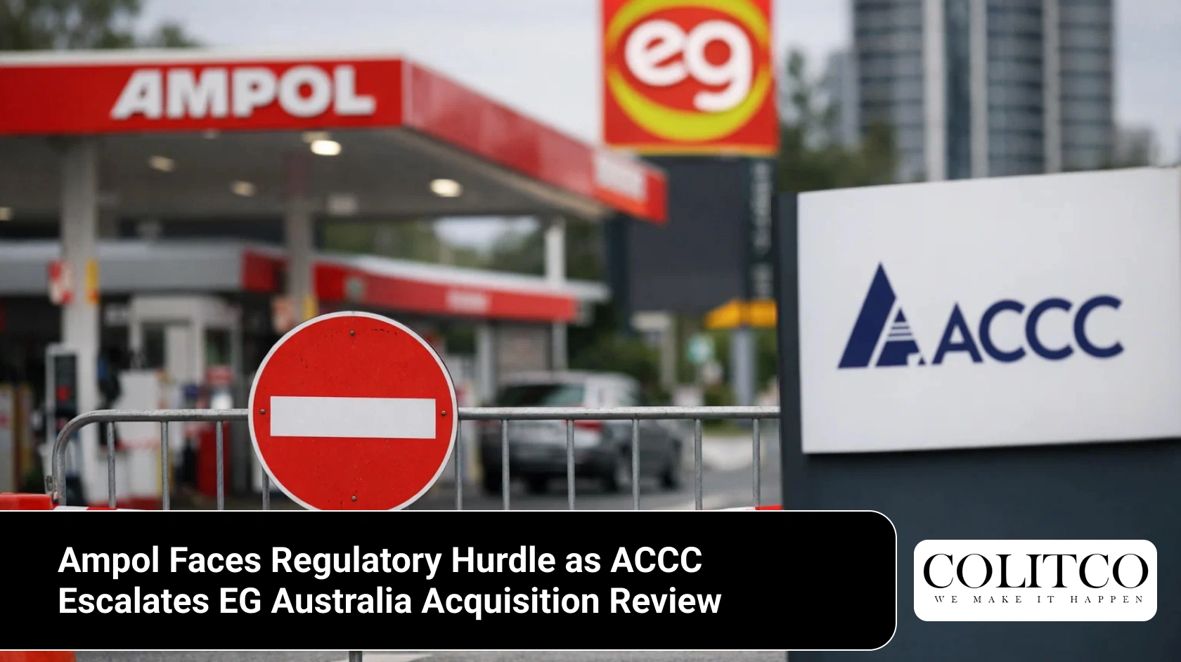 Ampol Faces Regulatory Hurdle as ACCC Escalates EG Australia Acquisition Review