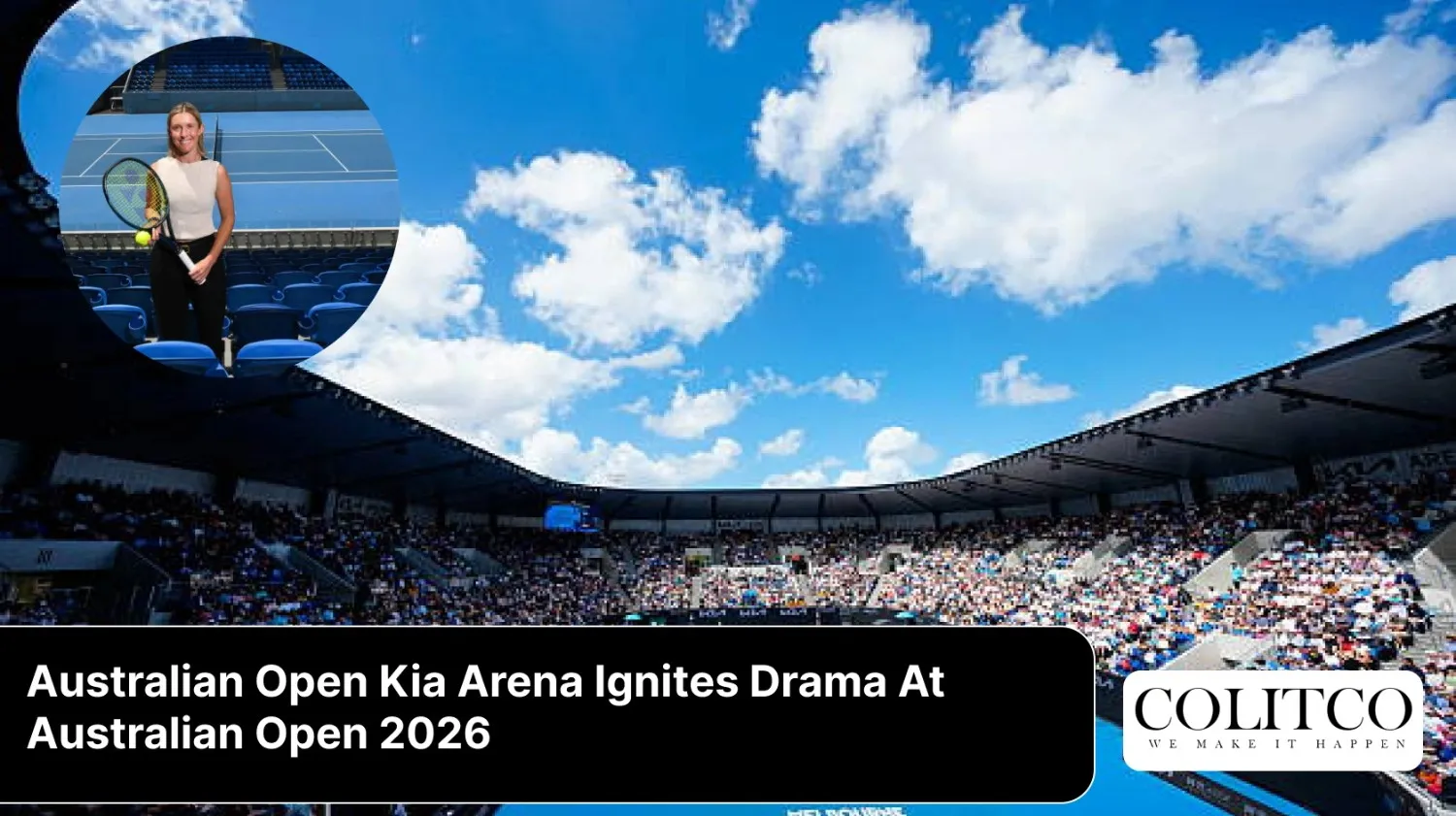 AustralianOpenKiaArenaIgnitesDramaAtAustralianOpen2026