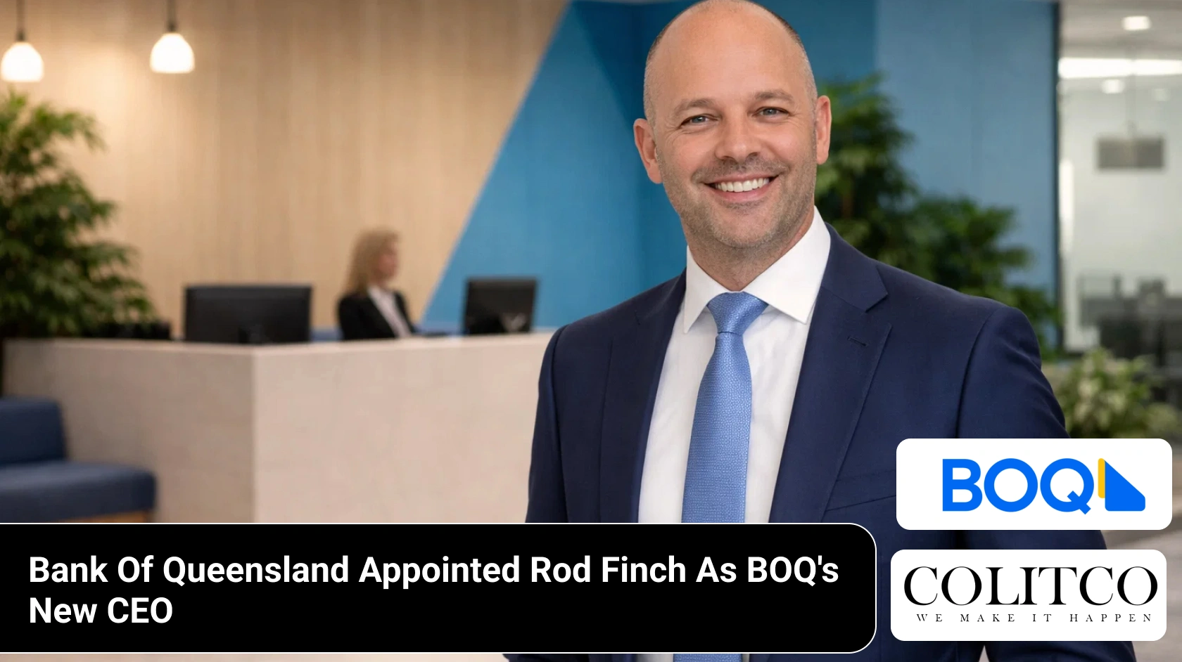 Bank Of Queensland Appointed Rod Finch As BOQ's New CEO