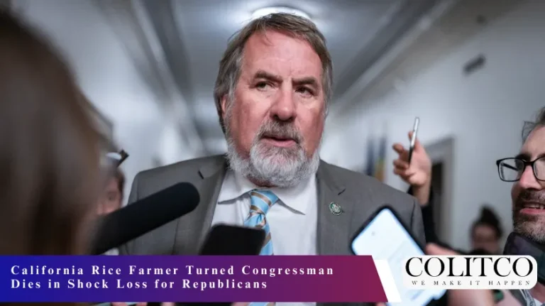 California Rice Farmer Turned Congressman Dies in shock Loss for Republicas