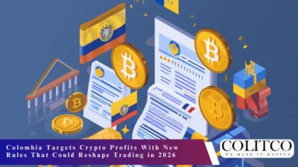 Colombia target Crypto Profits With new Rules RThat Could Reshape Trading in 2026