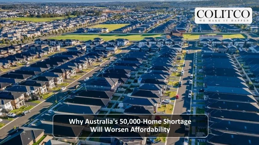 Why Australia Home Shortage Will Worsen Affordability