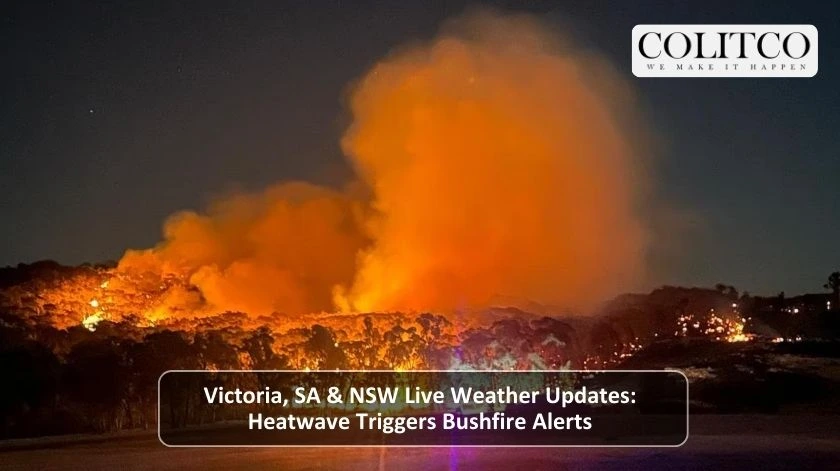 Victoria Sa NSW Live Weather Updated Heatwave Triggers Bushfire Alerts