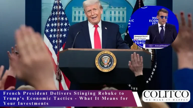 French President Delivers Stinging Rebuke to Trump's Economic Tactics - What It Means for Your Investments