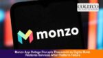 Monzo App Outage Disrupts UK Customers, Services Restored