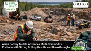 Asian Battery Metals Advances Multi-Commodity Portfolio with Strong Drilling Results and Breakthroughs