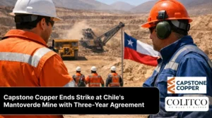 Capstone Copper Ends Strike at Chile’s Mantoverde Mine with Three-Year Agreement