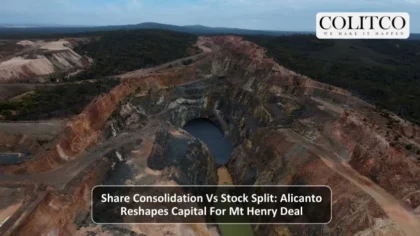 Share Consolidation Vs Stock Split: Alicanto Reshapes Capital For Mt Henry Deal