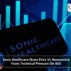 Sonic Healthcare Share Price Vs Nanosonics Faces Technical Pressure On ASX