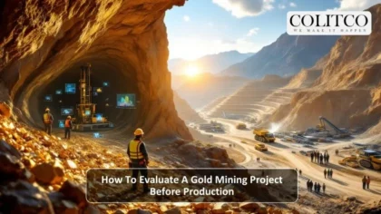 How To Evaluate A Gold Mining Project Before Production
