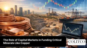 The Role of Capital Markets in Funding Critical Minerals Like Copper