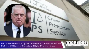 UK Authorities Expand Review of Misconduct in Public Office in Ongoing High-Profile Case