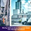 Worley CCS Contract Advances Qatar CO₂ Storage Ambitions